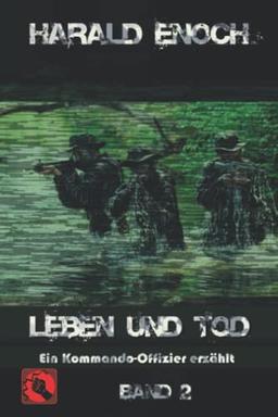 Leben und Tod: Ein Kommando-Offizier erzählt - Band 2