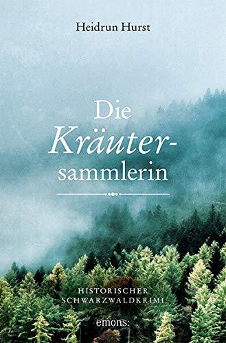 Die Kräutersammlerin: Historischer Schwarzwaldkrimi