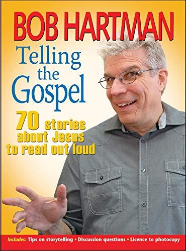 Telling the Gospel: 70 Stories About Jesus To Read Out Loud