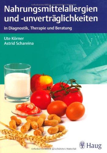 Nahrungsmittelallergien und - unverträglichkeiten: in Diagnostik, Therapie und Beratung