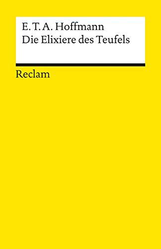 Die Elixiere des Teufels: Nachgelassene Papiere des Bruders Medardus eines Kapuziners (Reclams Universal-Bibliothek)