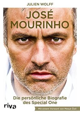 José Mourinho: Die Biografie.  Mit einem Vorwort von Mesut Özil