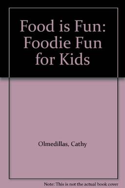 Food is Fun: Foodie Fun for Kids