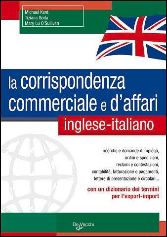 La corrispondenza commerciale e d'affari. Inglese-italiano