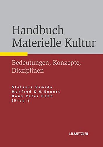 Handbuch Materielle Kultur: Bedeutungen - Konzepte - Disziplinen