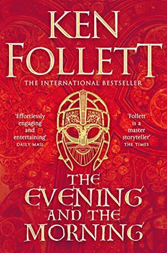 The Evening and the Morning: The Prequel to The Pillars of the Earth, A Kingsbridge Novel