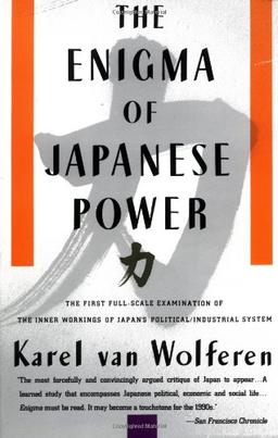 The Enigma of Japanese Power: People and Politics in a Stateless Nation (Vintage)