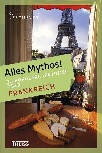 Alles Mythos! 16 populäre Irrtümer über Frankreich