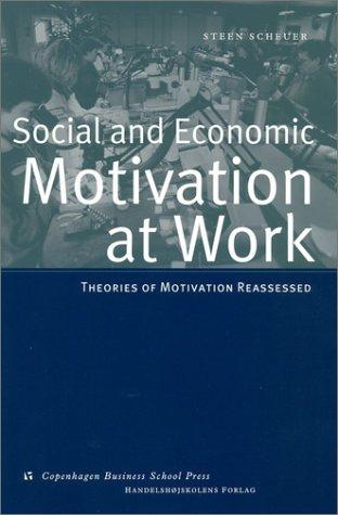 Social and Economic Motivation at Work: Theories of Motivation Reassessed