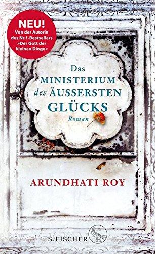 Das Ministerium des äußersten Glücks: Roman