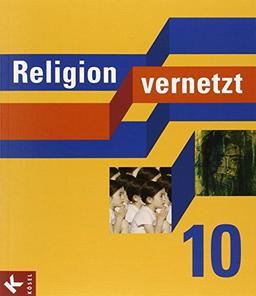 Religion vernetzt: 10. Schuljahr - Schülerbuch