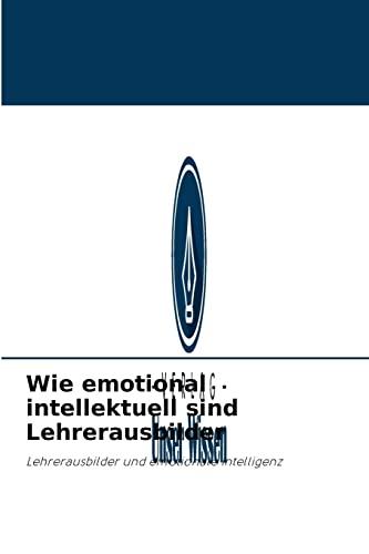 Wie emotional intellektuell sind Lehrerausbilder: Lehrerausbilder und emotionale Intelligenz