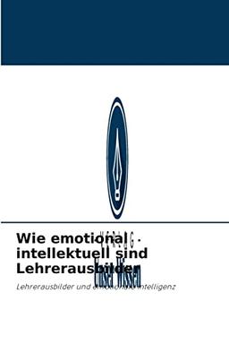 Wie emotional intellektuell sind Lehrerausbilder: Lehrerausbilder und emotionale Intelligenz