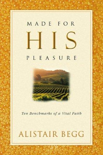 Made for His Pleasure: Ten Benchmarks of a Vital Faith