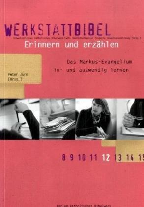 Erinnern und erzählen: Das Markusevangelium in- und auswendig lernen