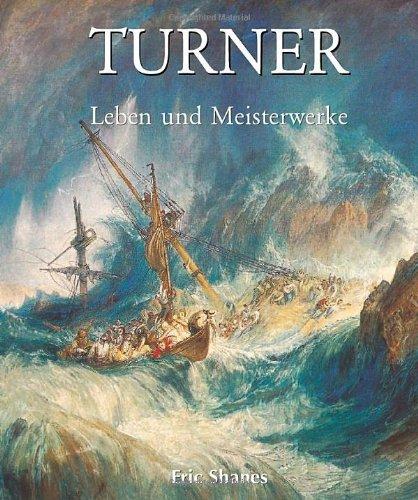 Turner: Leben und Meisterwerke