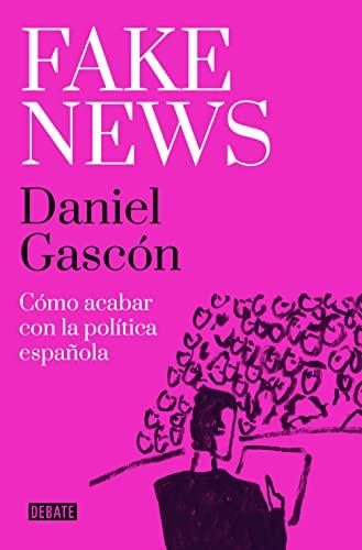 Fake news: Cómo acabar con la política española