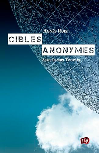 Les enquêtes de Rachel Toury. Vol. 4. Cibles anonymes