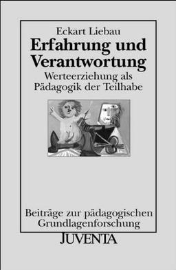 Erfahrung und Verantwortung: Werteerziehung als Pädagogik der Teilhabe (Beiträge zur Pädagogischen Grundlagenforschung)