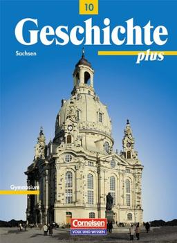 Geschichte plus - Sachsen: 10. Schuljahr - Schülerbuch