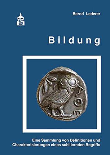 Bildung: Eine Sammlung von Definitionen und Charakterisierungen eines schillernden Begriffs