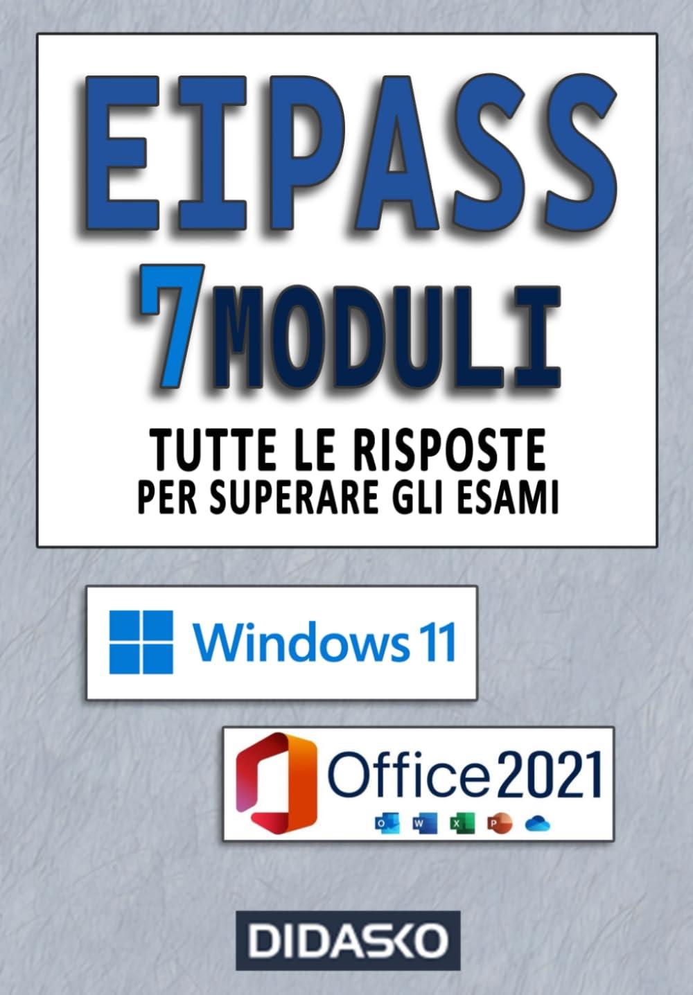 EIPASS 7 MODULI Tutte le risposte per superare l’esame: Ver. 6.0: Windows 11 - Office 2021