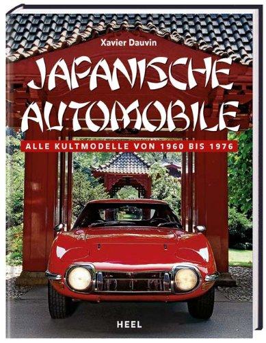 Japanische Automobile. Die kultigsten Modelle von 1960 bis 1976