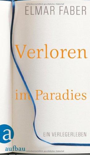 Verloren im Paradies: Ein Verlegerleben