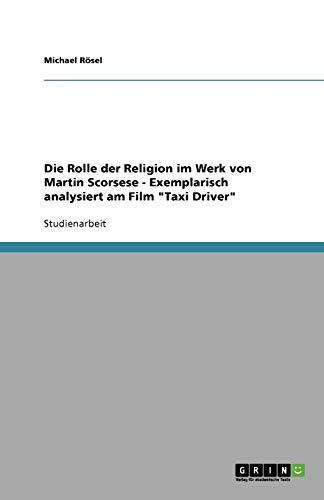 Die Rolle der Religion im Werk von Martin Scorsese - Exemplarisch analysiert am Film "Taxi Driver"