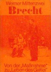 Bertolt Brecht - Von der "Massnahme" zu "Leben des Galilei"