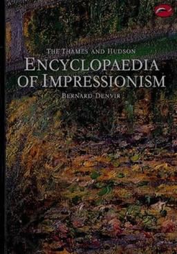 The Thames and Hudson Encyclopedia of Impressionism (World of Art)