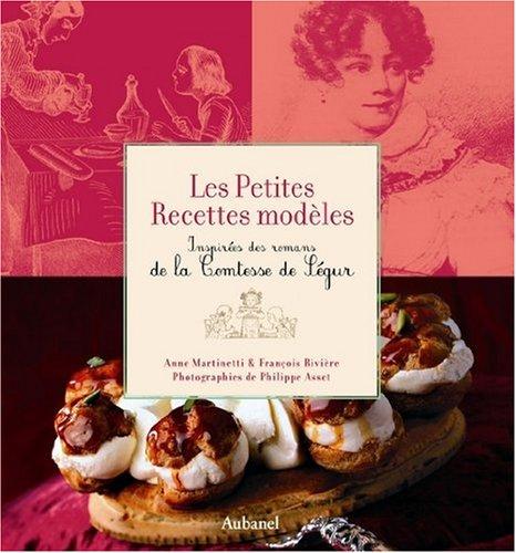 Les petites recettes modèles : inspirées des romans de la comtesse de Ségur