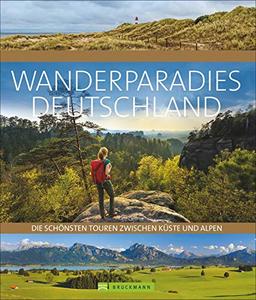 100 Highlights Wanderparadies Deutschland. Auf Traumpfaden von der Ostsee bis zur Zugspitze. Das perfekte Geschenk und Inspirationsbuch für alle, die Deutschland zu Fuß erkunden möchten.