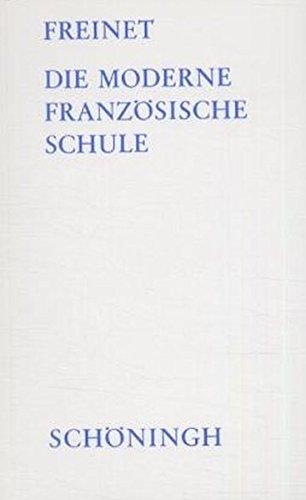 Die moderne französische Schule (Schöninghs Sammlung Pädagogischer Schriften / Quellen zur Geschichte der Pädagogik)