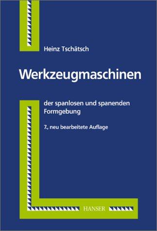 Werkzeugmaschinen: der spanlosen und spanenden Formgebung