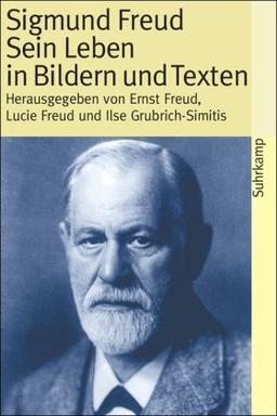 Sigmund Freud: Sein Leben in Bildern und Texten: Mit einer biographischen Skizze (suhrkamp taschenbuch)