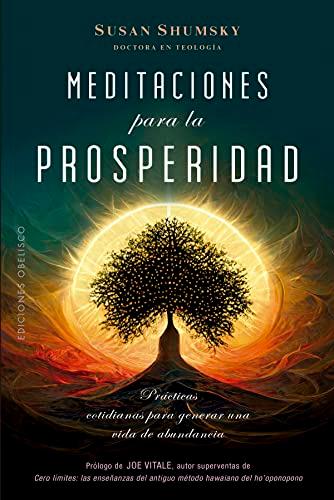 Meditaciones para la prosperidad: Prácticas cotidianas para generar una vida de abundancia (Espiritualidad y vida interior)