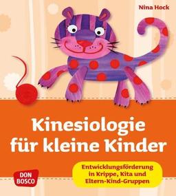 Kinesiologie für kleine Kinder - Entwicklungsförderung in Kita, Krippe und Eltern-Kind-Gruppen