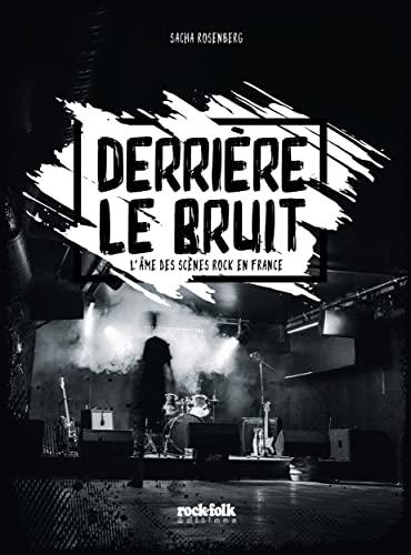 Derrière le bruit : l'âme des scènes rock en France