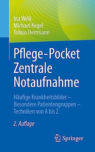 Pflege-Pocket Zentrale Notaufnahme: Häufige Krankheitsbilder - Besondere Patientengruppen - Techniken von A bis Z