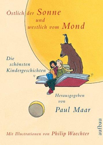 Östlich der Sonne und westlich vom Mond: Die schönsten Kindergeschichten