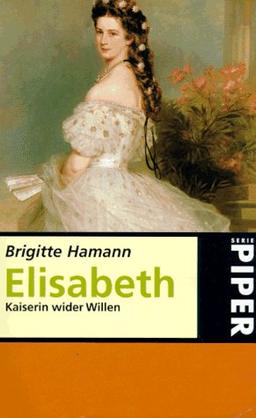 Elisabeth. Kaiserin wider Willen.