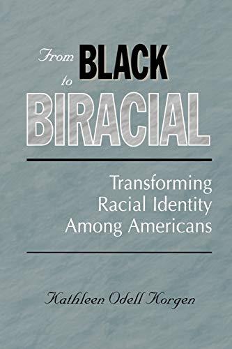 From Black to Biracial: Transforming Racial Identity Among Americans