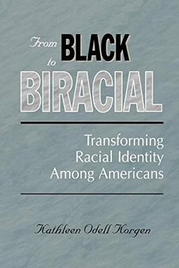 From Black to Biracial: Transforming Racial Identity Among Americans