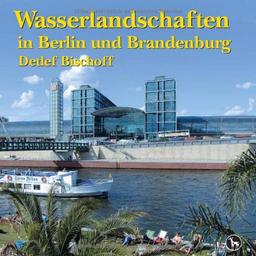 Wasserlandschaften in Berlin und Brandenburg