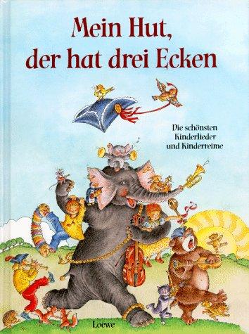 Mein Hut, der hat drei Ecken. Die schönsten Kinderlieder und Kinderreime