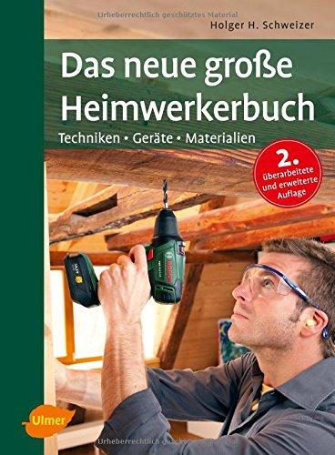 Das neue große Heimwerkerbuch: Geräte, Techniken, Materialien