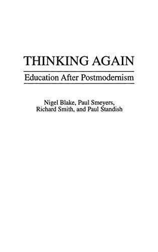 Thinking Again: Education After Postmodernism (Critical Studies in Education & Culture)