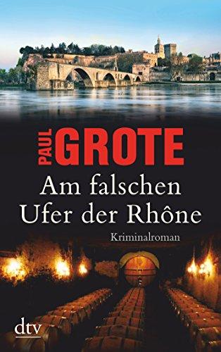 Am falschen Ufer der Rhône: Kriminalroman