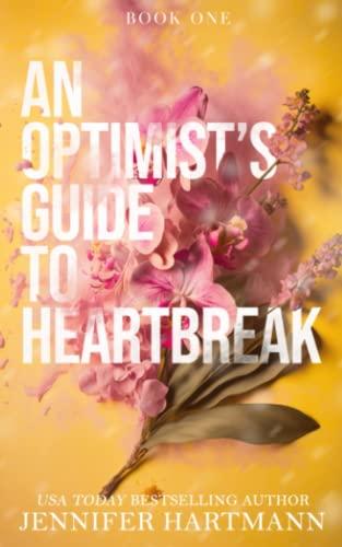 An Optimist's Guide to Heartbreak (Heartsong Duet, Band 1)